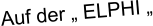 Auf der „ ELPHI „